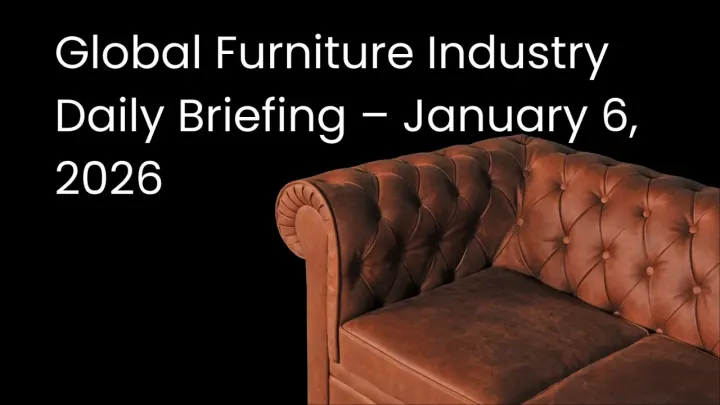 Global Furniture Industry Daily Briefing – January 6, 2026